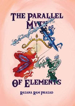 THE PARALLEL MYTH OF ELEMENTS - Prasad, Rasana Ram