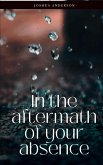 In the aftermath of your absence