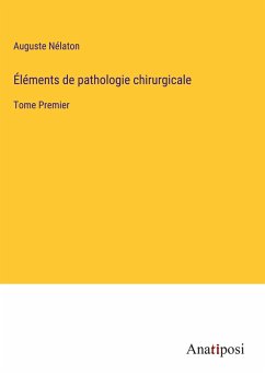 Éléments de pathologie chirurgicale - Nélaton, Auguste