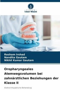 Oropharyngeales Atemwegsvolumen bei zahnärztlichen Beziehungen der Klasse II - Irshad, Resham;Gautam, Nandita;Gautam, Nikhil Kumar