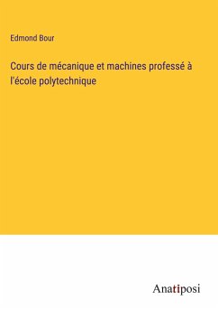 Cours de mécanique et machines professé à l'école polytechnique - Bour, Edmond