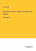 Documents rares ou inédits de l'histoire des Vosges