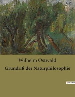 Grundriß der Naturphilosophie - Ostwald, Wilhelm