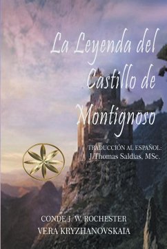 La Leyenda del Castillo de Montignoso - Rochester, Conde J. W.; Kryzhanovskaia, Vera; Saldias, J. Thomas MSc.