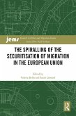 The Spiralling of the Securitisation of Migration in the European Union (eBook, ePUB)