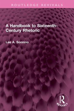 A Handbook to Sixteenth-Century Rhetoric (eBook, PDF) - Sonnino, Lee A.