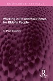 Working in Residential Homes for Elderly People (eBook, PDF) Working in Residential Homes for Elderly People (eBook, PDF)