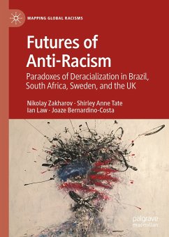 Futures of Anti-Racism (eBook, PDF) - Zakharov, Nikolay; Tate, Shirley Anne; Law, Ian; Bernardino-Costa, Joaze
