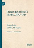 Imagining Ireland's Future, 1870-1914 (eBook, PDF)