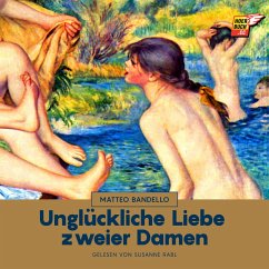 Unglückliche Liebe zweier Damen (MP3-Download) - Bandello, Matteo