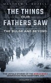 The Bulge And Beyond: The Things Our Fathers Saw-The Untold Stories of the World War II Generation-Volume VI (eBook, ePUB)