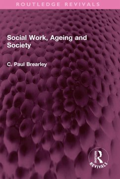 Social Work, Ageing and Society (eBook, ePUB) - Brearley, C Paul