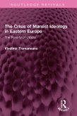 The Crisis of Marxist Ideology in Eastern Europe (eBook, ePUB)
