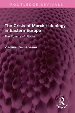 The Crisis of Marxist Ideology in Eastern Europe (eBook, ePUB) - Tismaneanu, Vladimir