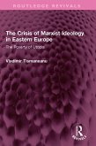 The Crisis of Marxist Ideology in Eastern Europe (eBook, PDF)