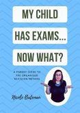 My Child Has Exams...Now What? (eBook, ePUB)