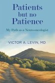 Patients but no Patience. My Path as a Neuro-oncologist (eBook, ePUB)