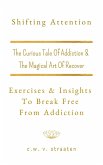 Shifting Attention: Exercises & Insights To Break Free From Addiction (eBook, ePUB)