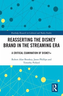 Reasserting the Disney Brand in the Streaming Era (eBook, ePUB) - Brookey, Robert Alan; Phillips, Jason; Pollard, Timothy