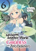 Full Clearing Another World under a Goddess with Zero Believers: Volume 6 (eBook, ePUB)