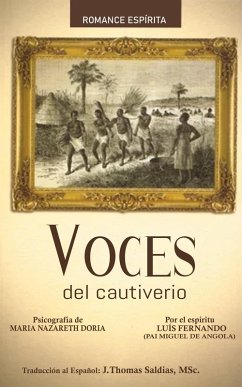 Voces del Cautiverio (eBook, ePUB) - Dória, Maria Nazareth; de Angola, Por el Espíritu Luis Fernando - Pai Miguel; MSc., J. Thomas Saldias