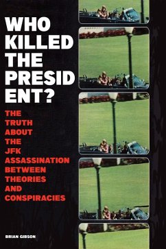 Who Killed The President? The Truth About The JFK Assassination Between Theories And Conspiracies (eBook, ePUB) - Gibson, Brian