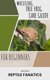 Whistling Tree Frog Care Guide for Beginners (eBook, ePUB)