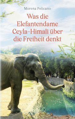 Was die Elefantendame Ceyla-Himali über die Freiheit denkt (eBook, ePUB)