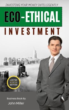 Eco-ethical Investment: Investing your Money Intelligently (eBook, ePUB) - Miller, John