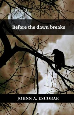 Before the dawn breaks (eBook, ePUB) - Escobar, Johnn A. Before the dawn breaks (eBook, ePUB) - Escobar, Johnn A.