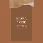 Brown Noise for ADHD (Focus, Reading, Studying, Coding) (MP3-Download)