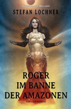 Roger im Banne der Amazonen (eBook, ePUB) - Lochner, Stefan