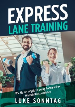 Cover Express Lane Training - Wie Sie mit möglichst wenig Aufwand ihre Wunschfitness erreichen (eBook, ePUB)