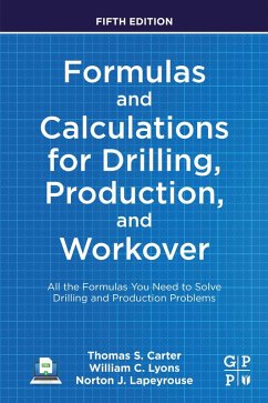 Formulas and Calculations for Drilling, Production, and Workover (eBook, ePUB) - Carter, Thomas; Lyons, William C.; Lapeyrouse, Norton J.