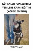 Köpekler Için Zehirli Yemlere Karsi Egitim (Köpek Egitimi) (eBook, ePUB) Köpekler Için Zehirli Yemlere Karsi Egitim (Köpek Egitimi) (eBook, ePUB)