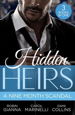 Hidden Heirs: A Nine Month Scandal: Baby Surprise for the Doctor Prince / Bound by the Sultan's Baby / Innocent's Nine-Month Scandal (eBook, ePUB) - Gianna, Robin; Marinelli, Carol; Collins, Dani