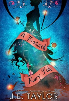 A Fractured Fairy Tale: Books 1 - 10 (eBook, ePUB) - Taylor, J. E.