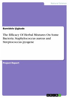 The Efficacy Of Herbal Mixtures On Some Bacteria. Staphylococcus aureus and Streptococcus pyogene (eBook, PDF) - Ijigbade, Bamidele