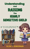 Understanding and Raising the Highly Sensitive Child (eBook, ePUB)