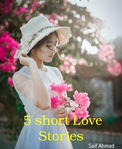 5 short Love Stories (eBook, ePUB) - Ahmad, Saif