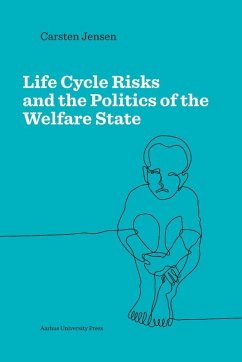 Life Cycle Risks and the Politics of the Welfare State (eBook, PDF) - Jensen, Carsten