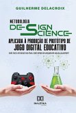 Metodologia Design Science aplicada à produção de protótipo de jogo digital educativo (eBook, ePUB)