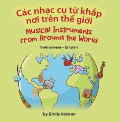 Musical Instruments from Around the World (Vietnamese-English) (eBook, ePUB) - Kobren, Emily Musical Instruments from Around the World (Vietnamese-English) (eBook, ePUB) - Kobren, Emily