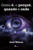 Como é, o porquê, quando e onde (eBook, ePUB)