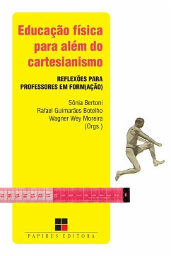 Educação física para além do cartesianismo: (eBook, ePUB) - Bertoni, Sônia; Botelho, Rafael Guimarães; Moreira, Wagner Wey