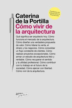 Cómo vivir de la arquitectura (eBook, ePUB) - de la Portilla, Caterina