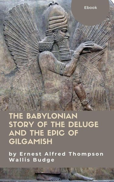 The Babylonian Story of the Deluge and the Epic of Gilgamish (eBook, ePUB)