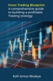 Forex Trading Blueprint: A Comprehensive Guide to Building a Profitable Trading Strategy (eBook, ePUB)