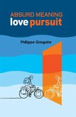ABSURD MEANING: Love pursuit (eBook, ePUB)