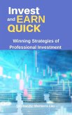 Invest and Earn Quick (Winning Strategies of Professional Investment) (eBook, ePUB)